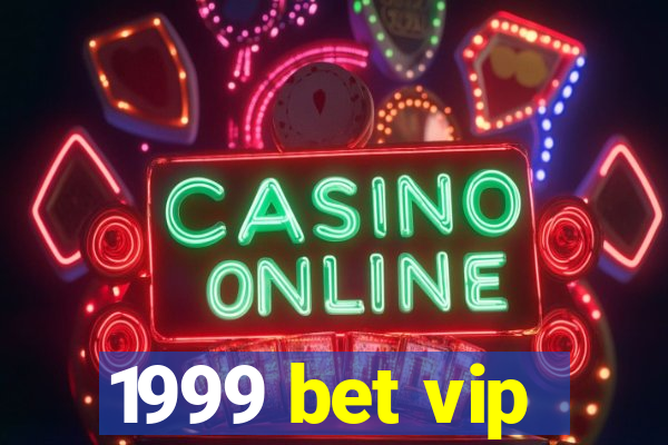 1999 bet vip